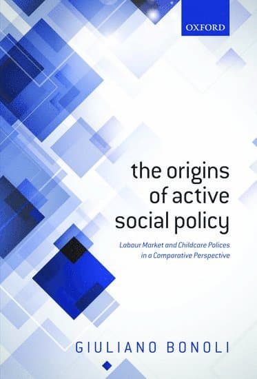 The Origins of Active Social Policy