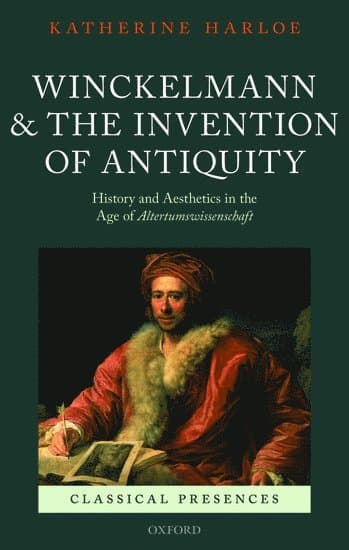 Winckelmann and the Invention of Antiquity