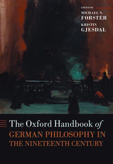 The Oxford Handbook of German Philosophy in the Nineteenth Century