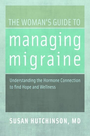 The Woman's Guide to Managing Migraine