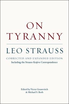On Tyranny - Corrected and Expanded Edition, Including the Strauss-Kojève Correspondence