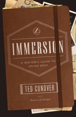 Immersion - A Writer`s Guide to Going Deep