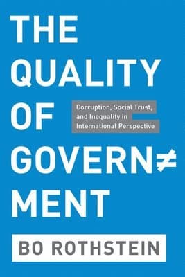 QUALITY OF GOVERNMENT - CORRUPTION, SOCIALTRUST AND INEQUALITY IN INTERNATIONAL PERSPECTIVE