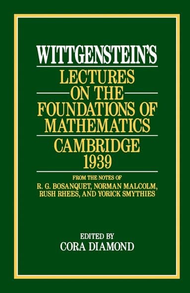 Wittgenstein`s Lectures on the Foundations of Mathematics, Cambridge, 1939