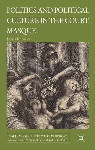 Politics and Political Culture in the Court Masque