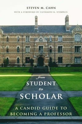 From Student to Scholar: A Candid Guide to Becoming a Professor