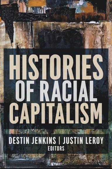 Histories of Racial Capitalism
