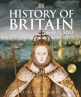 History of Britain and Ireland : The Definitive Visual Guide