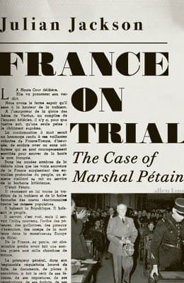 France on Trial : The Case of Marshal Pétain