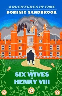 Sandbrook, D: Adventures in Time: The Six Wives of Henry VII