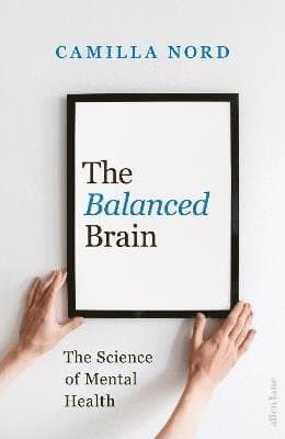 The Balanced Brain : The Science of Mental Health