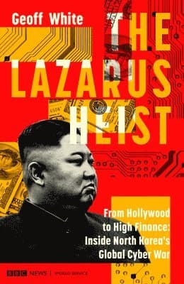 The Lazarus Heist : Based on the No 1 Hit podcast