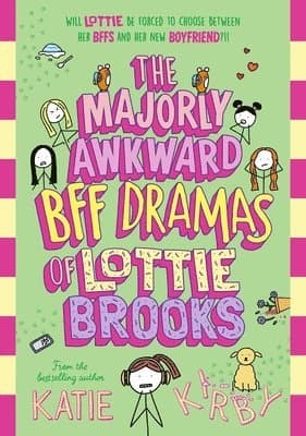 Majorly Awkward BFF Dramas of Lottie Brooks