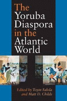 Yoruba Diaspora in the Atlantic World