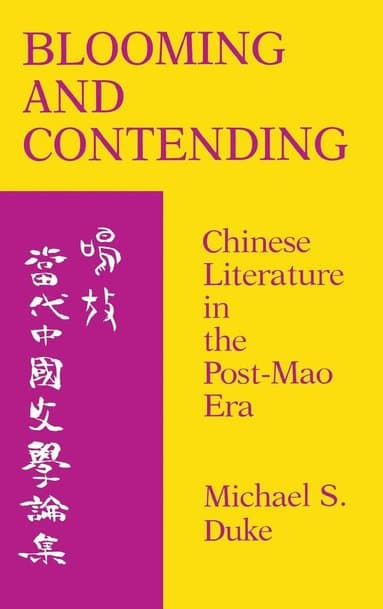 Blooming and Contending: Chinese Literature in the Post-Mao Era