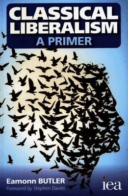 Classical Liberalism - A Primer