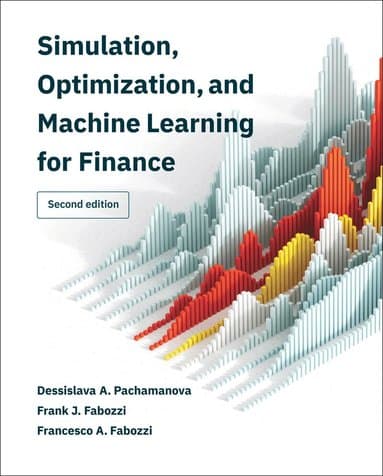 Simulation, Optimization, and Machine Learning for Finance, second edition