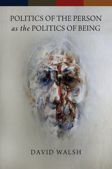 Politics of the Person As the Politics of Being