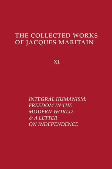 Integral Humanism, Freedom in the Modern World, and a Letter on Independence, Revised Edition