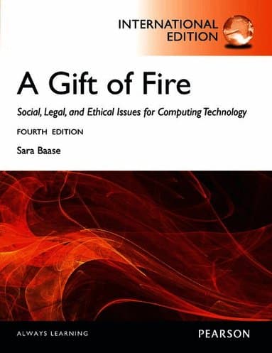 Gift of Fire, A: Social, Legal, and Ethical Issues for Computing and the Internet