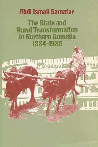 State and Rural Transformation in Northern Somalia, 1884-1986