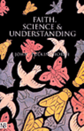 Faith, Science and Understanding