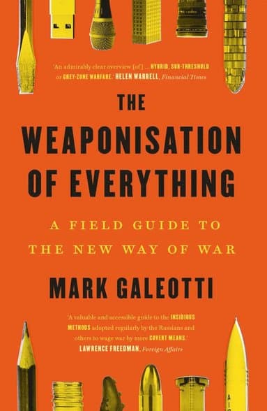 Weaponisation of Everything
