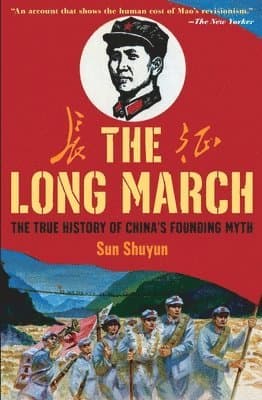 The Long March: The True History of Communist China's Founding Myth