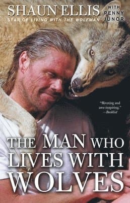 The Man Who Lives with Wolves: A Memoir
