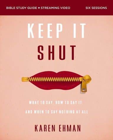 Keep It Shut Bible Study Guide plus Streaming Video, Updated Edition