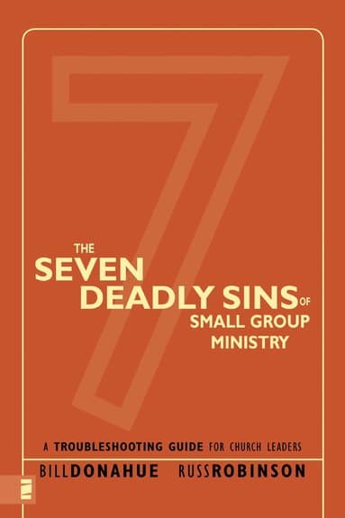 Seven Deadly Sins of Small Group Ministry