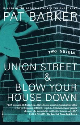 Union Street and Blow Your House Down: Two Novels