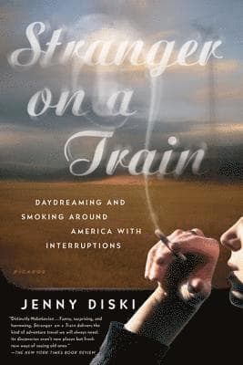 Stranger on a Train: Daydreaming and Smoking Around America with Interruptions