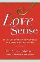 Love Sense : The Revolutionary New Science of Romantic Relationships