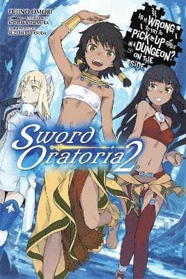 Is It Wrong to Try to Pick Up Girls in a Dungeon? On the Side: Sword Oratoria, Vol. 2