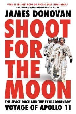 Omslag till boken Shoot for the Moon: The Space Race and the Extraordinary Voyage of Apollo 11 av James Donovan