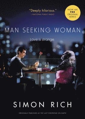 Man Seeking Woman (Originally Published as the Last Girlfriend on Earth)