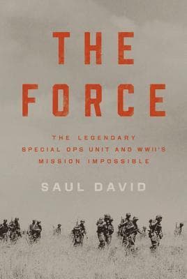 The Force: The Legendary Special Ops Unit and Wwii's Mission Impossible