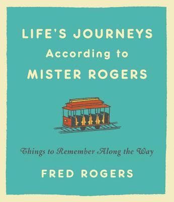 Life's Journeys According to Mister Rogers (Revised)
