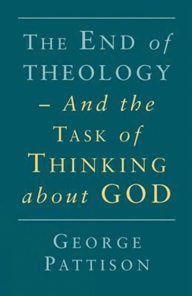 End of Theology and the Task of Thinking About God