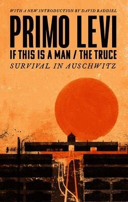 If This Is A Man/The Truce (50th Anniversary Edition): Surviving Auschwitz
