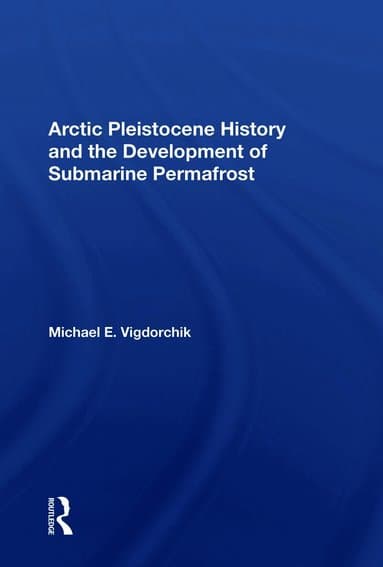 Arctic Pleistocene History And The Development Of Submarine Permafrost