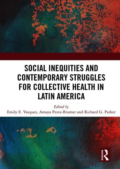 Social Inequities and Contemporary Struggles for Collective Health in Latin America