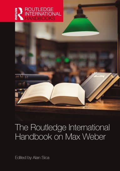 Routledge International Handbook on Max Weber