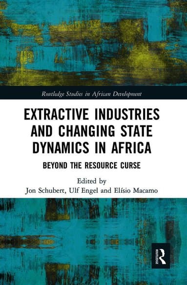 Extractive Industries and Changing State Dynamics in Africa