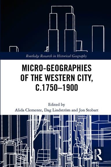 Micro-geographies of the Western City, c.1750-1900