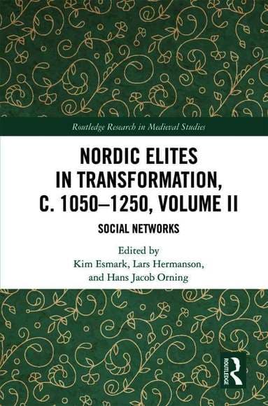 Nordic Elites in Transformation, c. 1050-1250, Volume II