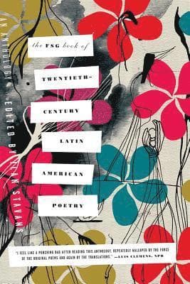 The FSG Book of Twentieth-Century Latin American Poetry
