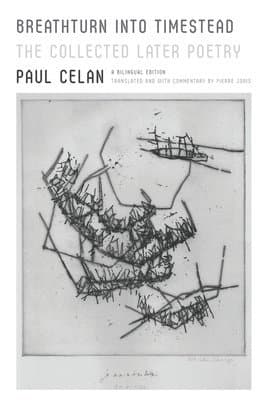 Breathturn Into Timestead: The Collected Later Poetry: A Bilingual Edition