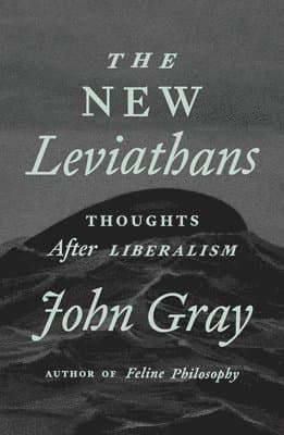 Omslag till boken The New Leviathans av John Gray